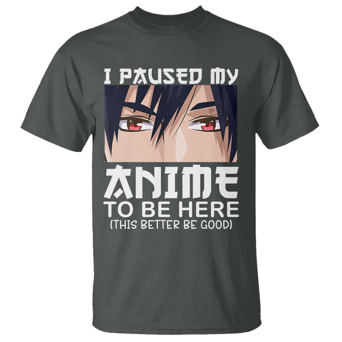 japan-anime-manga-otaku-t-shirt-i-paused-my-anime-to-be-here-boys
