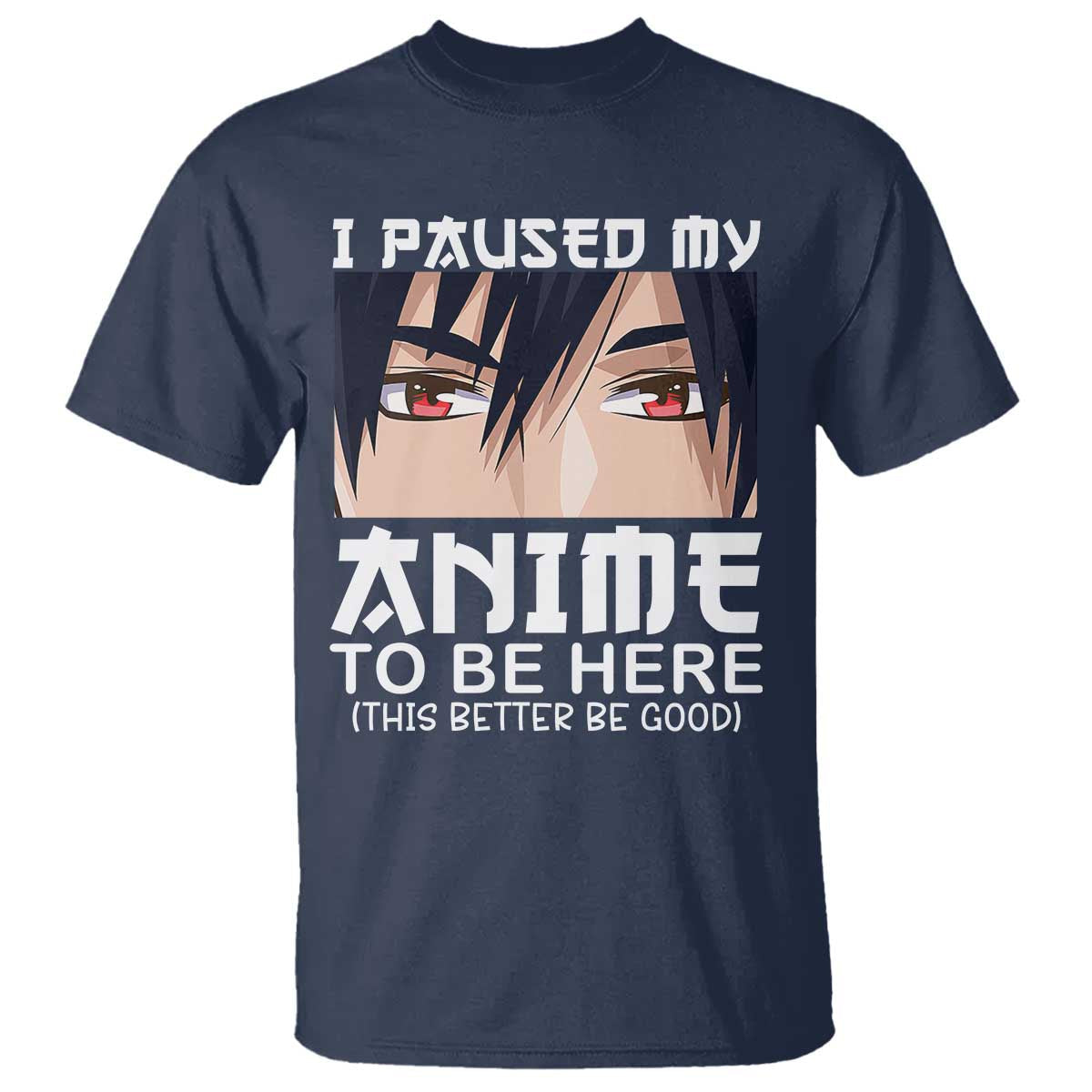japan-anime-manga-otaku-t-shirt-i-paused-my-anime-to-be-here-boys