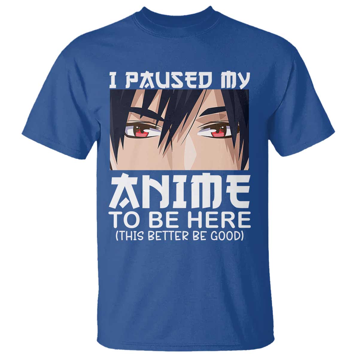 japan-anime-manga-otaku-t-shirt-i-paused-my-anime-to-be-here-boys