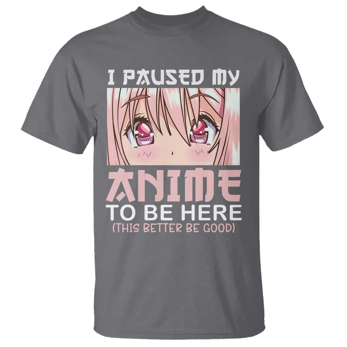 japan-anime-manga-otaku-t-shirt-i-paused-my-anime-to-be-here-kawaii-girls
