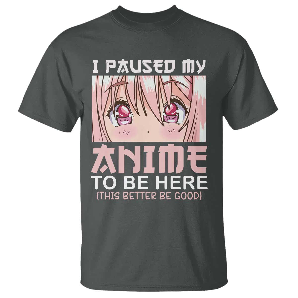 japan-anime-manga-otaku-t-shirt-i-paused-my-anime-to-be-here-kawaii-girls
