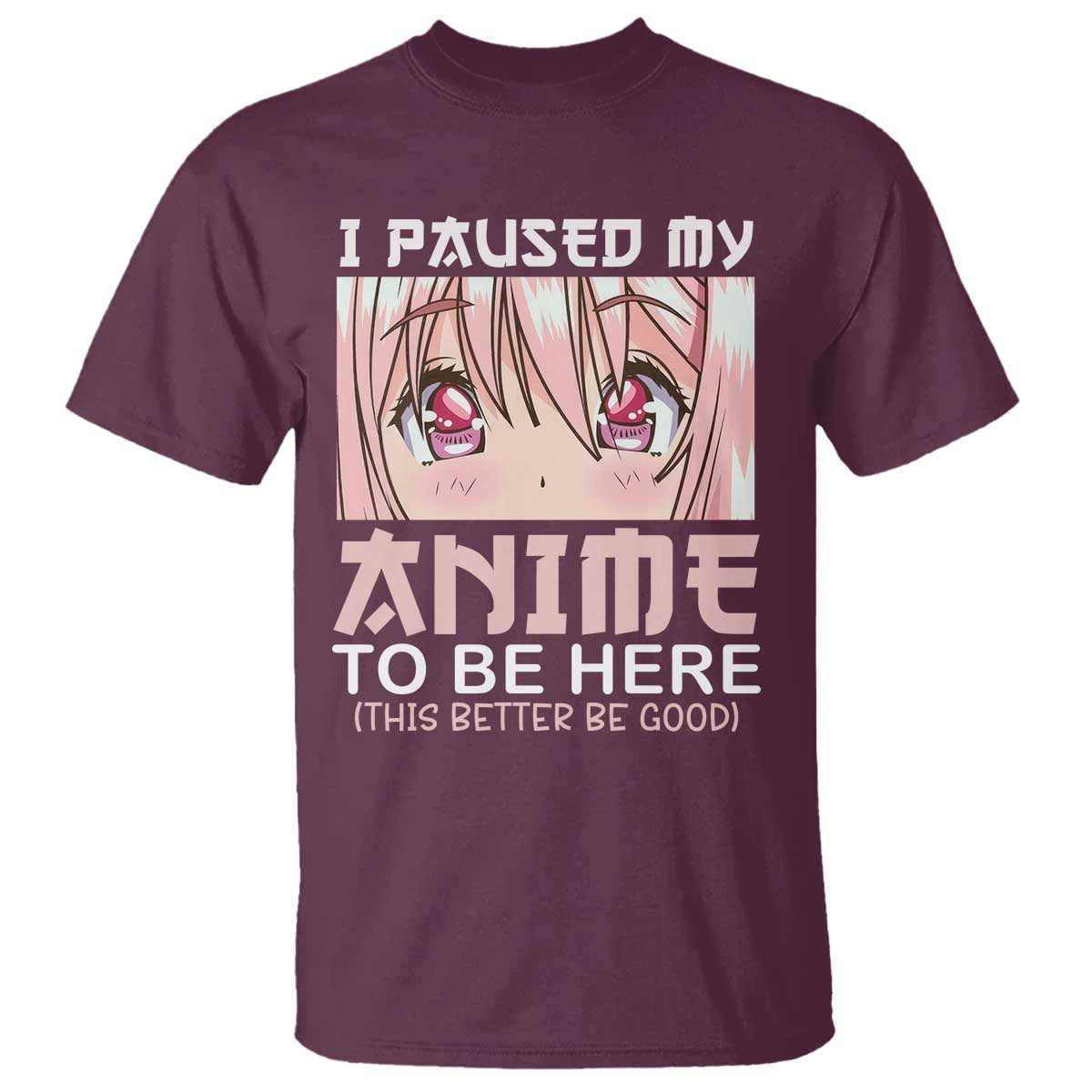 japan-anime-manga-otaku-t-shirt-i-paused-my-anime-to-be-here-kawaii-girls