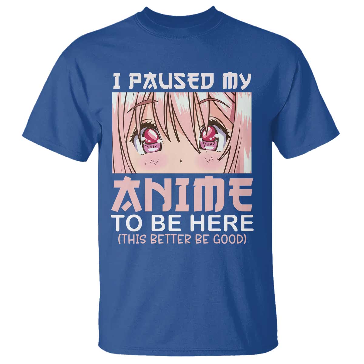japan-anime-manga-otaku-t-shirt-i-paused-my-anime-to-be-here-kawaii-girls