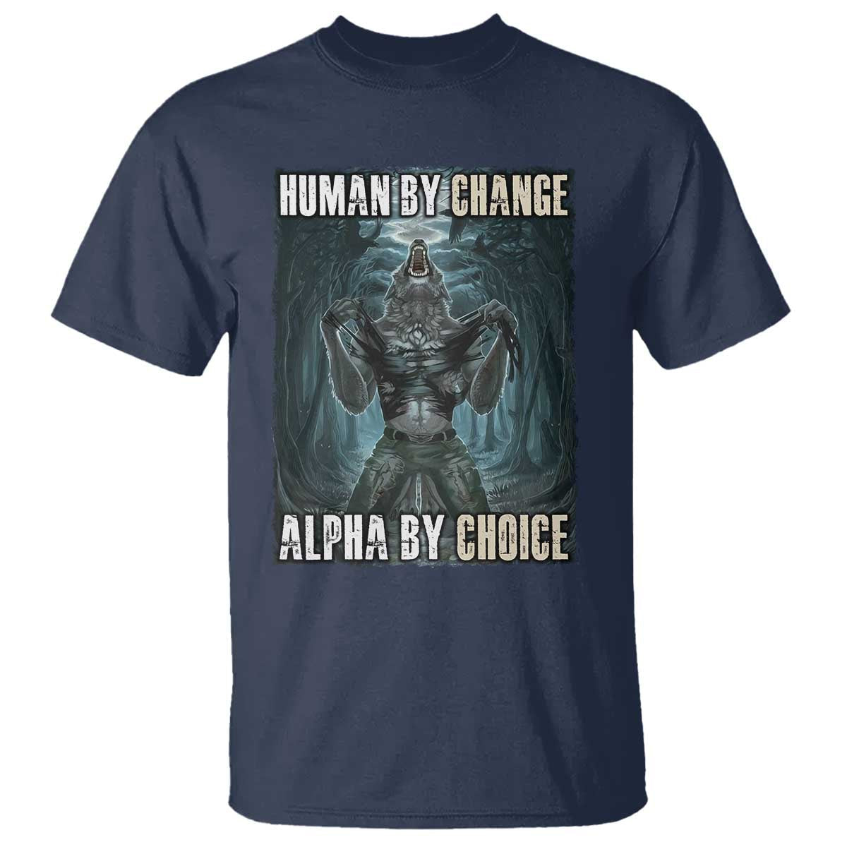 funny-alpha-wolf-meme-t-shirt-human-by-chance-alpha-by-choice-cool-funny-alpha-wolf-meme