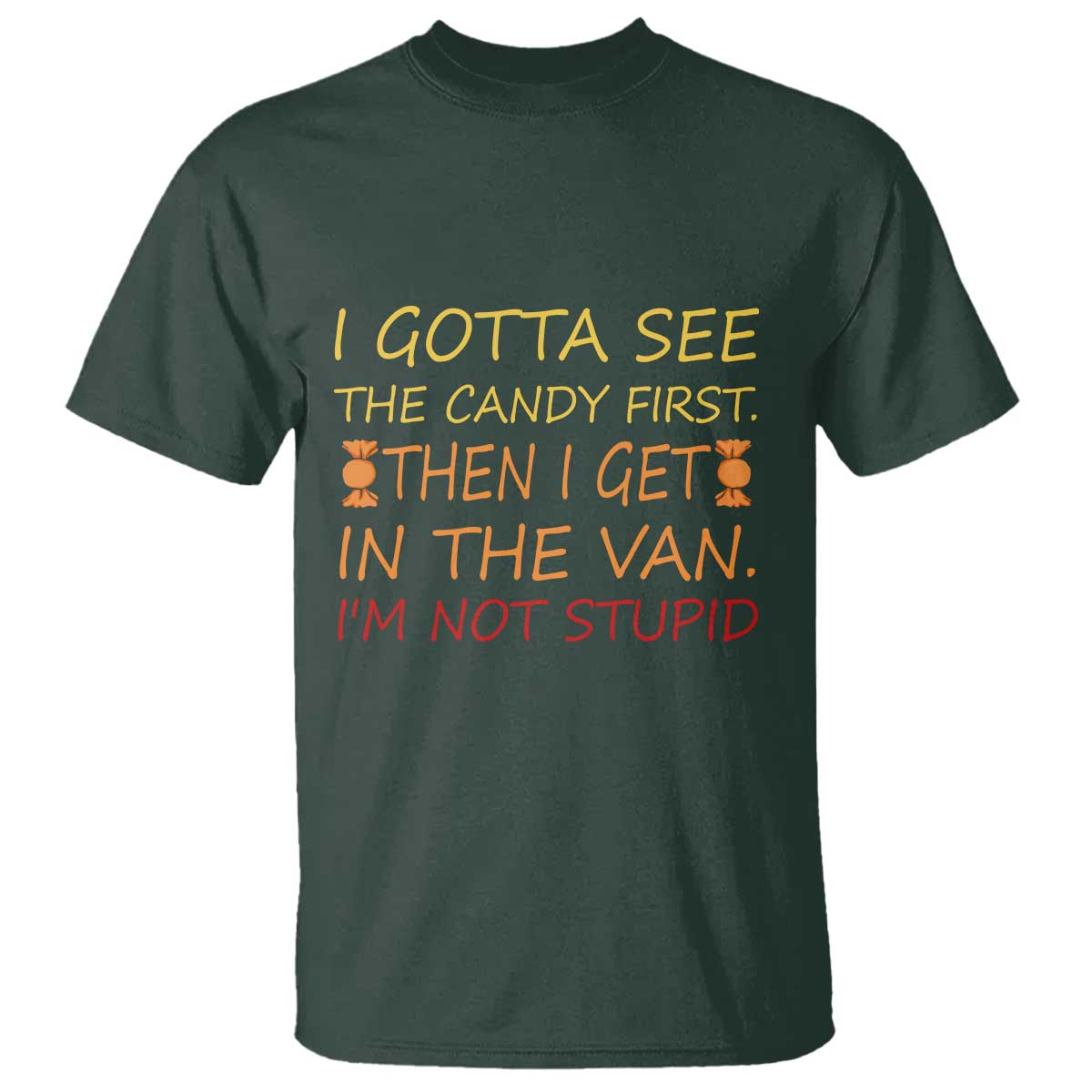 funny-candy-van-meme-t-shirt-i-gotta-see-the-candy-first-then-i-get-in-the-van-im-not-stupid-sarcasm