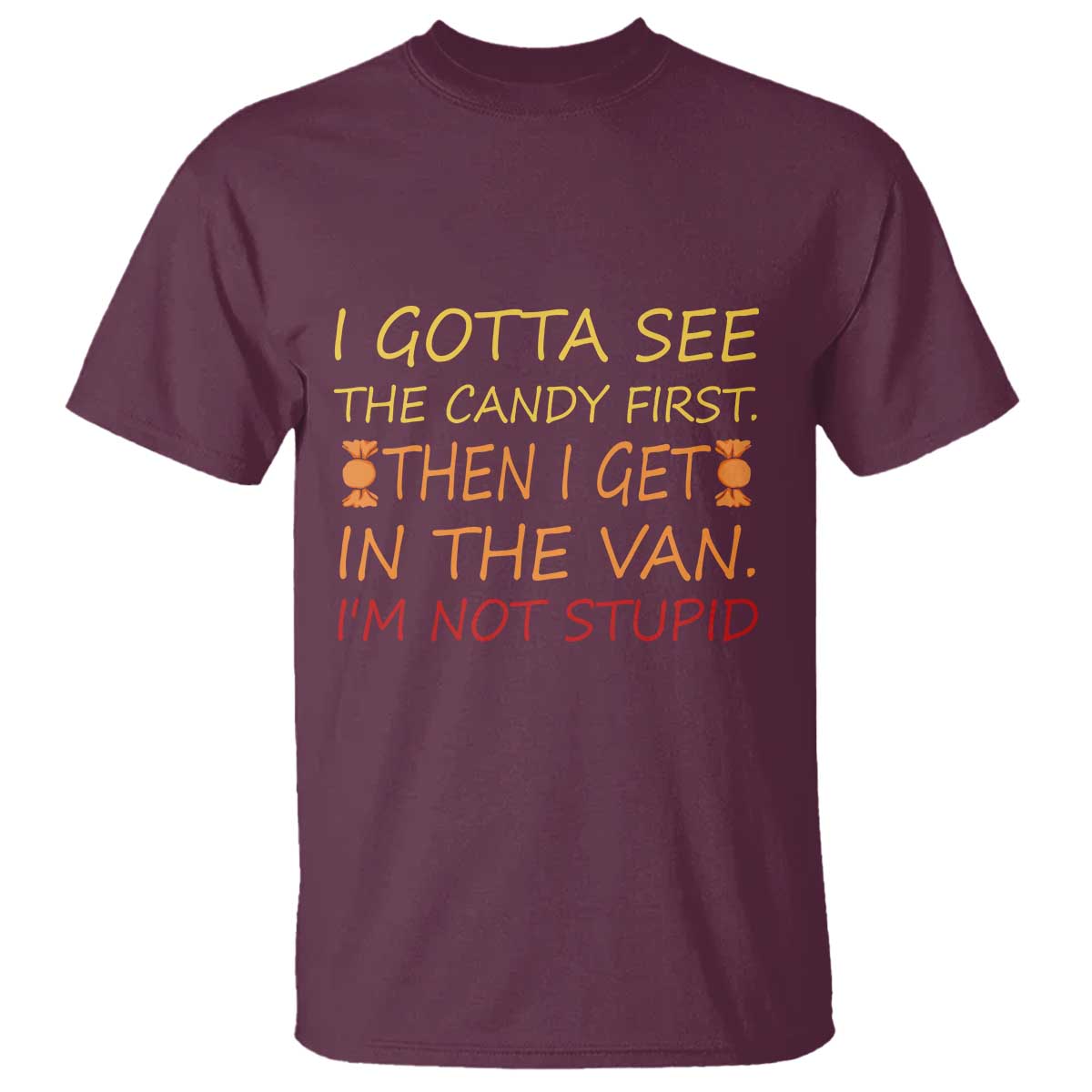 funny-candy-van-meme-t-shirt-i-gotta-see-the-candy-first-then-i-get-in-the-van-im-not-stupid-sarcasm