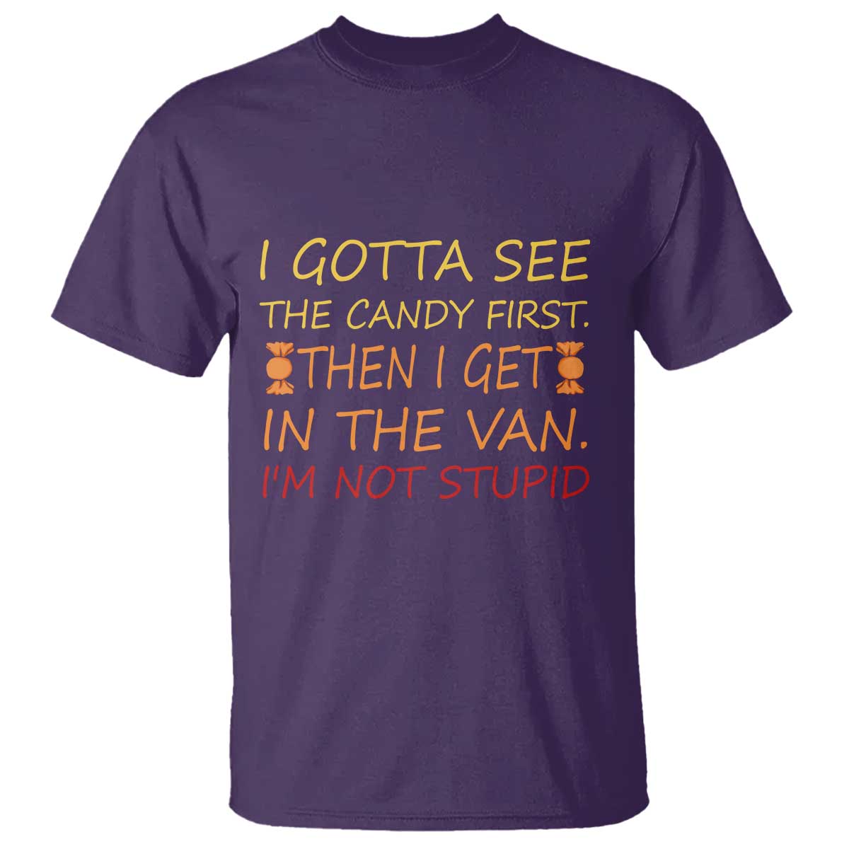 funny-candy-van-meme-t-shirt-i-gotta-see-the-candy-first-then-i-get-in-the-van-im-not-stupid-sarcasm