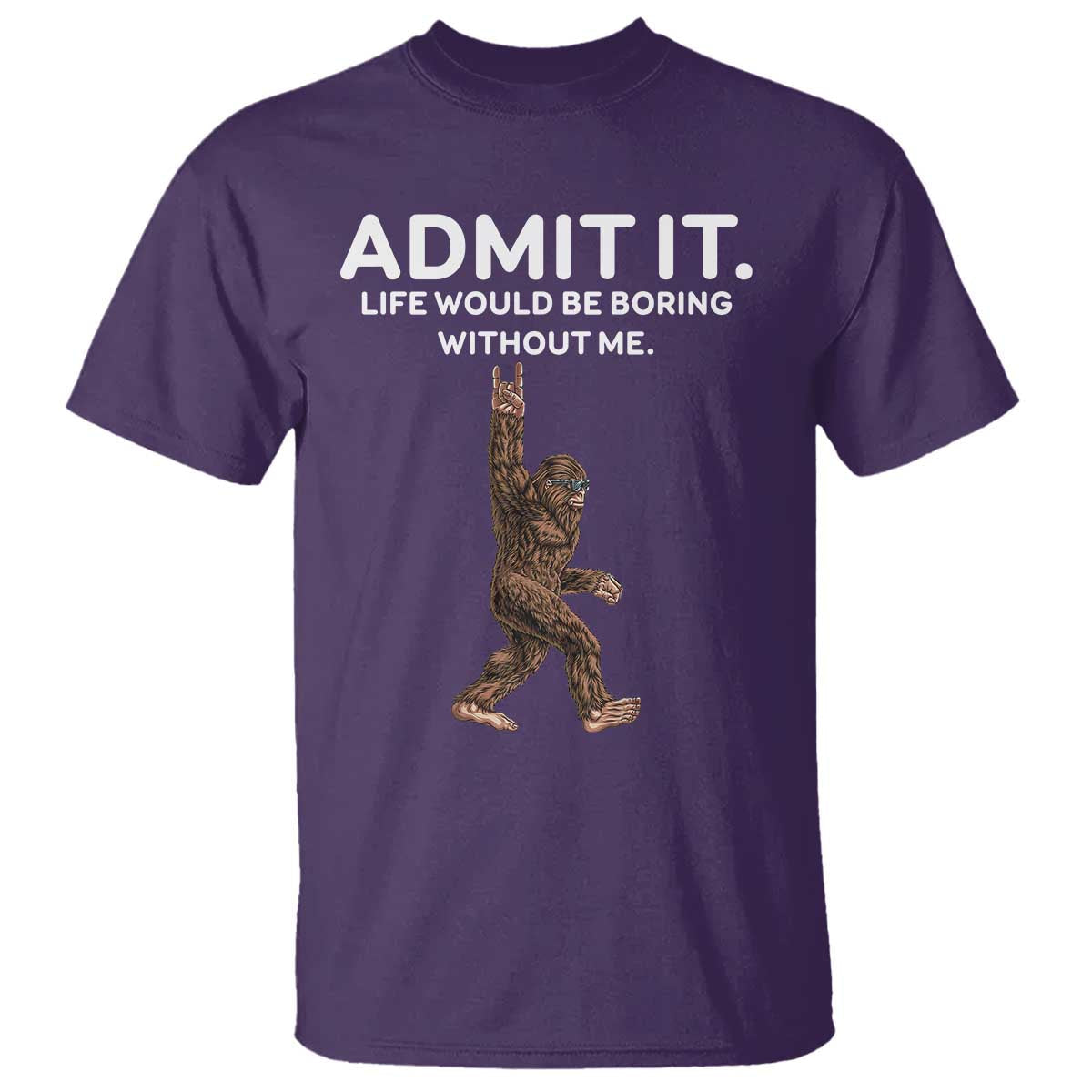 funny-bigfoot-t-shirt-admit-it-life-would-be-boring-without-me-rock-hand