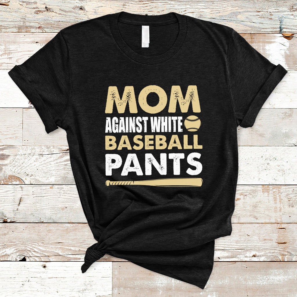 moms-against-white-baseball-pants-funny-mom-life-mothers-day-gifts-t-shirt-ts02