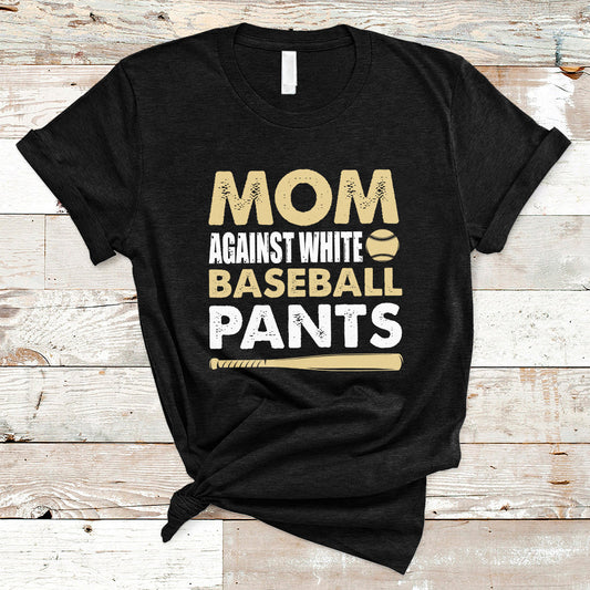 moms-against-white-baseball-pants-funny-mom-life-mothers-day-gifts-t-shirt-ts02
