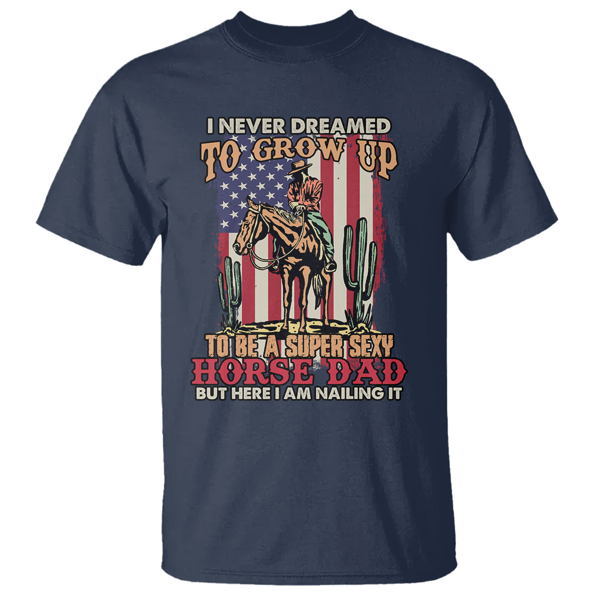 horse-riding-t-shirt-i-never-dreamed-id-grow-up-to-be-a-super-hot-horse-dad