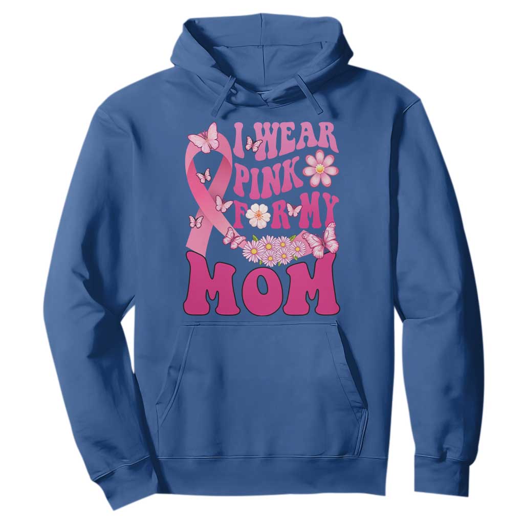 Breast Cancer Warrior Support Mama Hoodie I Wear Pink For My Mom Fighter