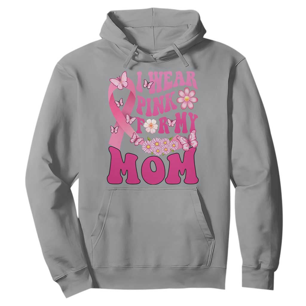 Breast Cancer Warrior Support Mama Hoodie I Wear Pink For My Mom Fighter