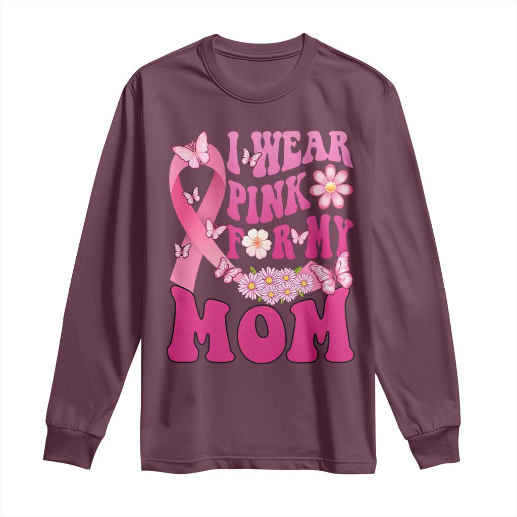 Breast Cancer Warrior Support Mama Long Sleeve Shirt I Wear Pink For My Mom Fighter