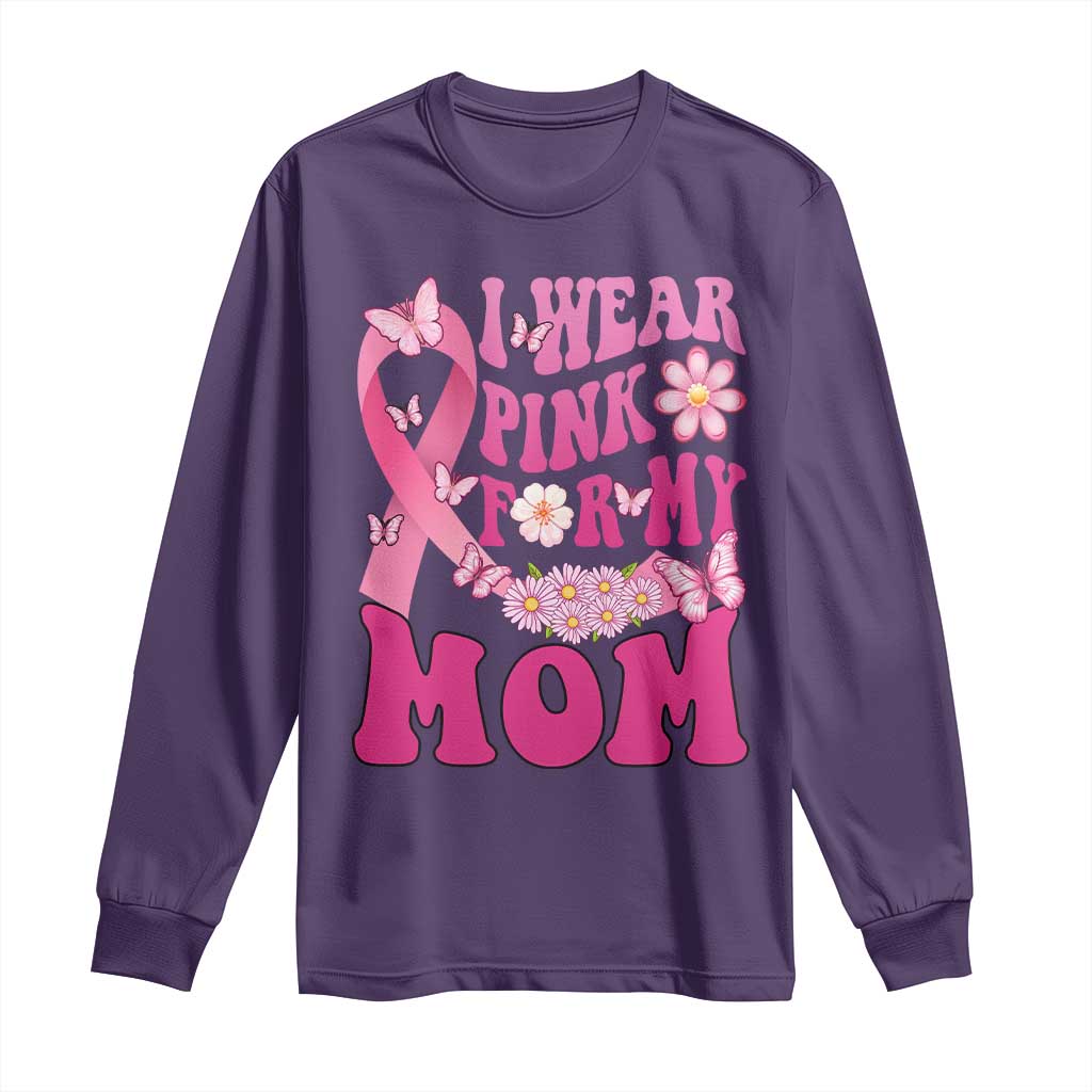 Breast Cancer Warrior Support Mama Long Sleeve Shirt I Wear Pink For My Mom Fighter