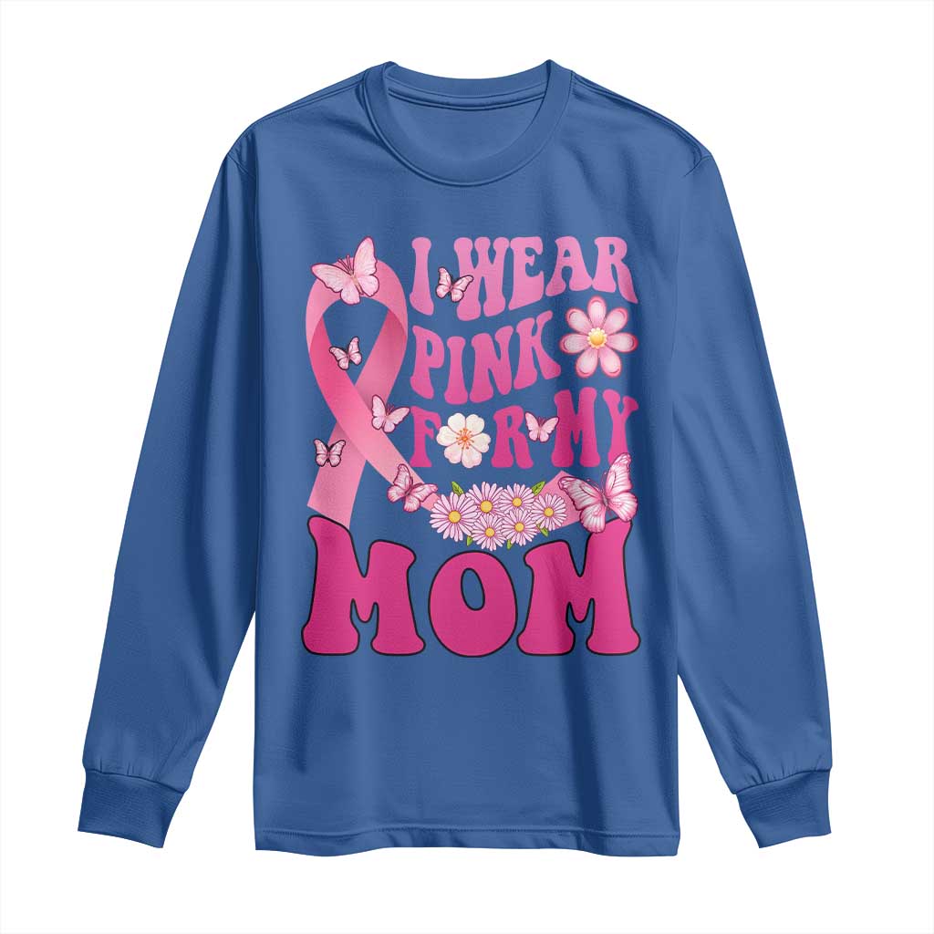 Breast Cancer Warrior Support Mama Long Sleeve Shirt I Wear Pink For My Mom Fighter