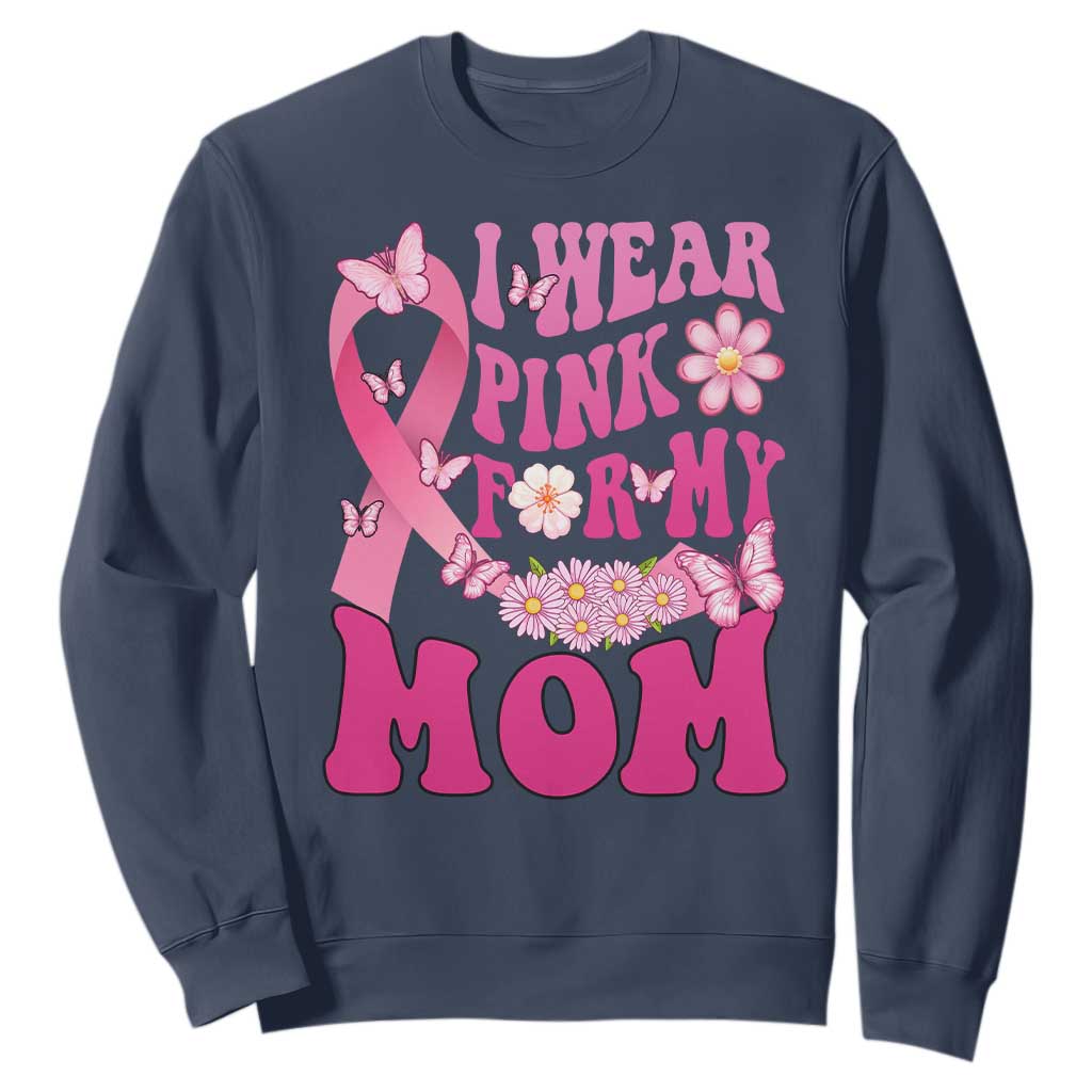 Breast Cancer Warrior Support Mama Sweatshirt I Wear Pink For My Mom Fighter