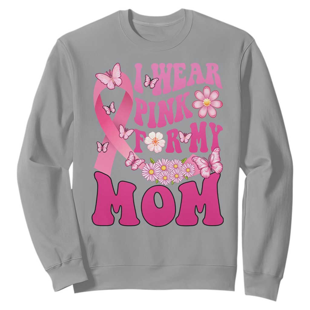 Breast Cancer Warrior Support Mama Sweatshirt I Wear Pink For My Mom Fighter