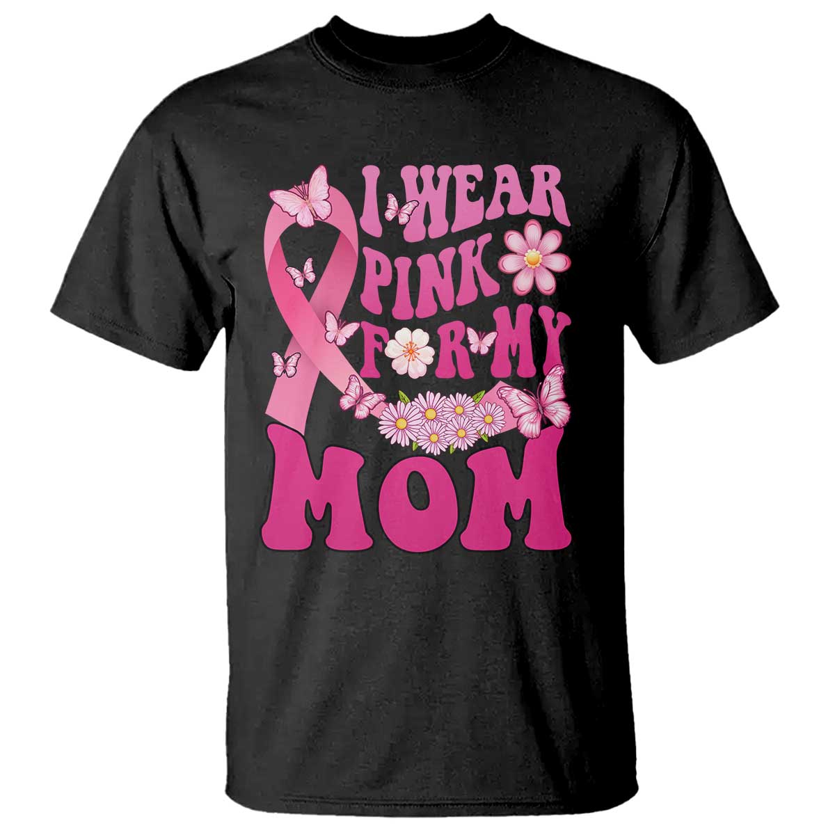 Breast Cancer Warrior Support Mama T Shirt I Wear Pink For My Mom Fighter
