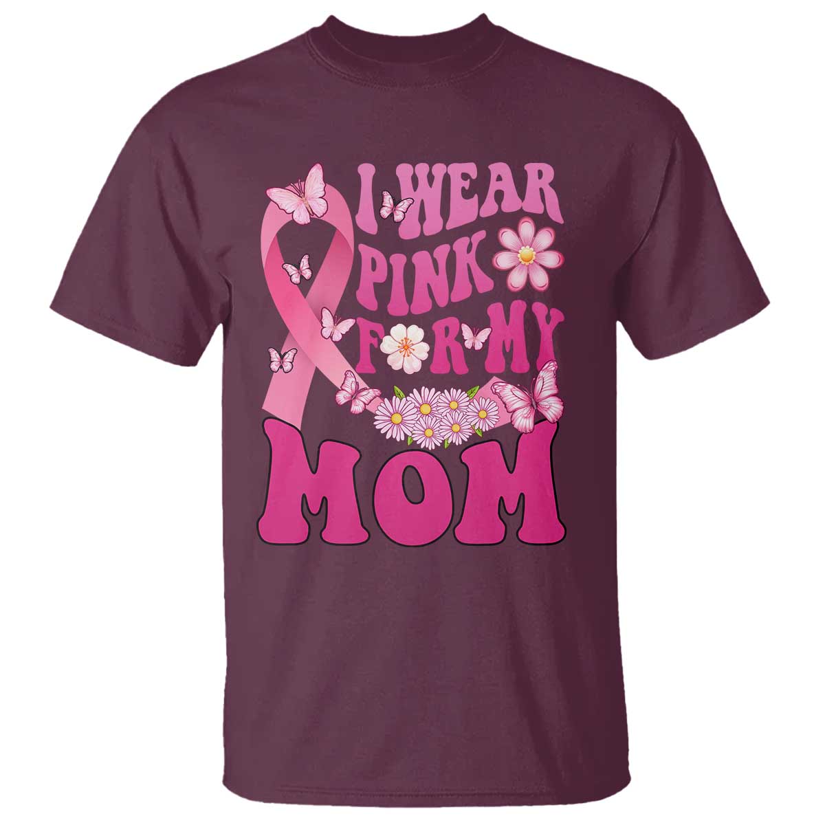 Breast Cancer Warrior Support Mama T Shirt I Wear Pink For My Mom Fighter