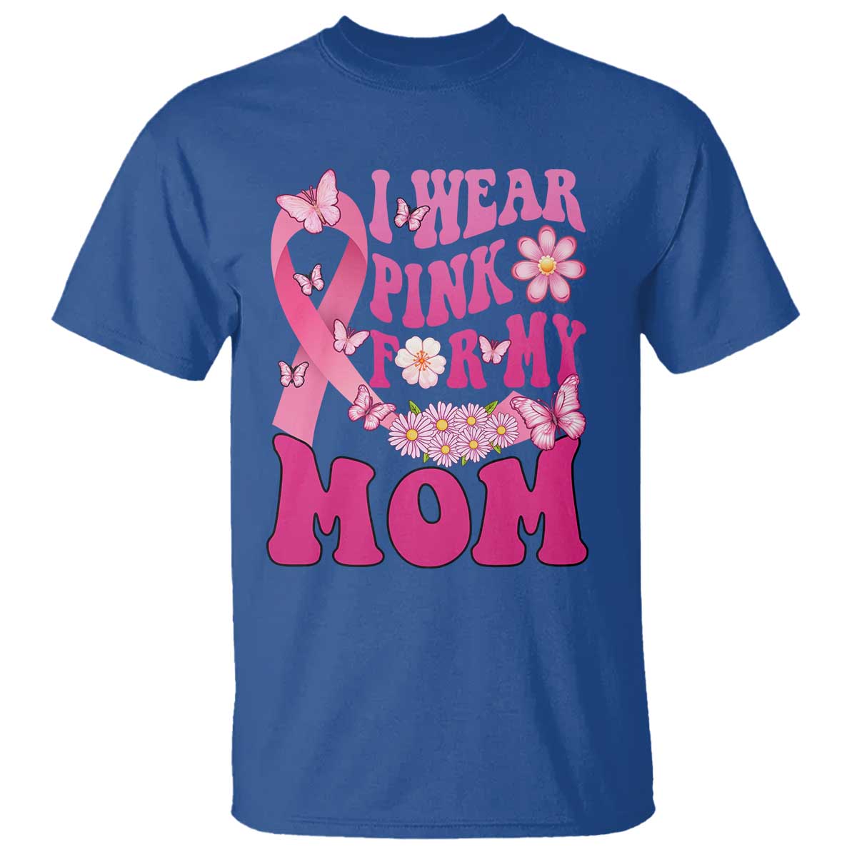 Breast Cancer Warrior Support Mama T Shirt I Wear Pink For My Mom Fighter