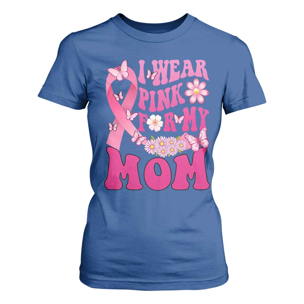 Breast Cancer Warrior Support Mama T Shirt For Women I Wear Pink For My Mom Fighter