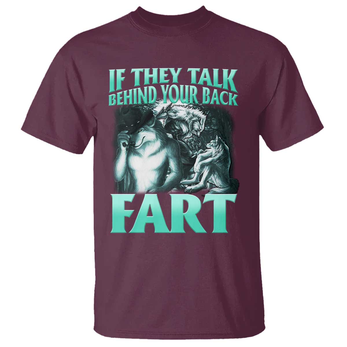 funny-alpha-wolf-meme-t-shirt-if-they-talk-behind-your-back-fart-humorous-cringe