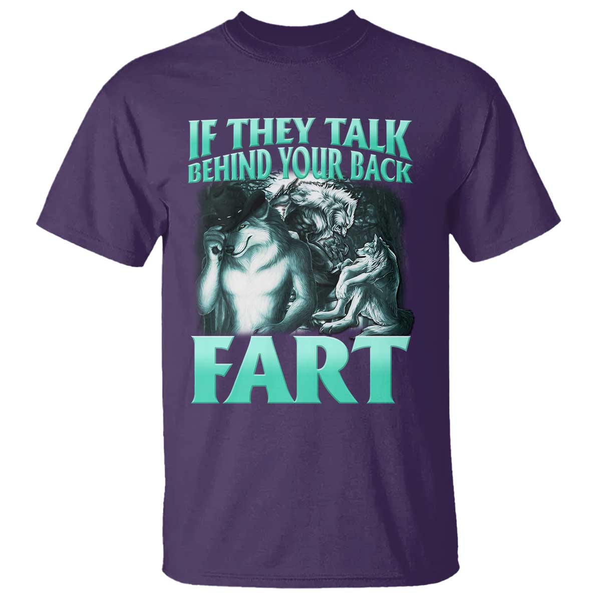 funny-alpha-wolf-meme-t-shirt-if-they-talk-behind-your-back-fart-humorous-cringe