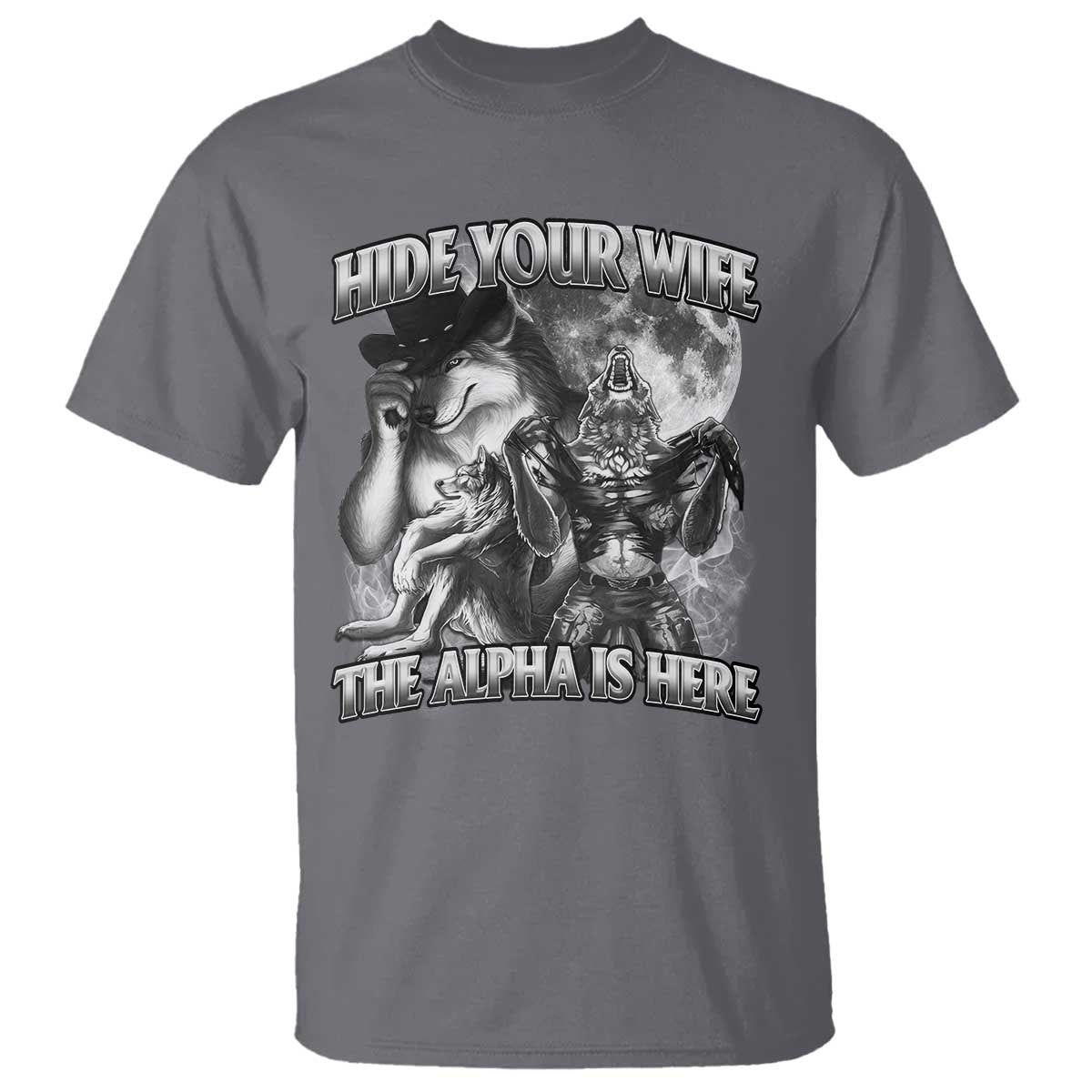funny-alpha-wolf-meme-t-shirt-hide-your-wife-the-alpha-is-here-humorous-cringe