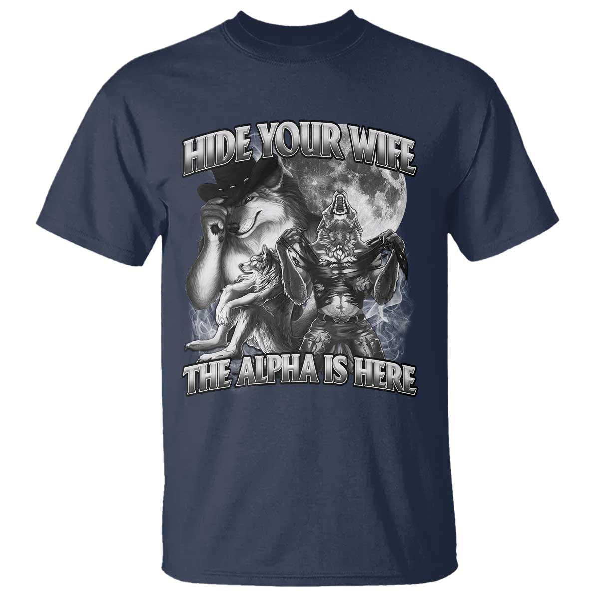 funny-alpha-wolf-meme-t-shirt-hide-your-wife-the-alpha-is-here-humorous-cringe