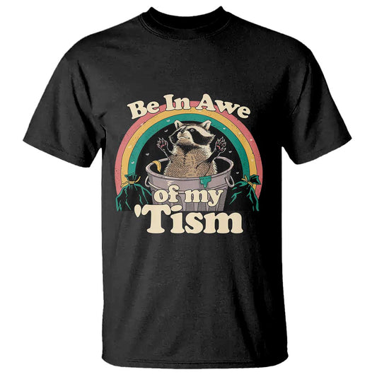 Autism Funny Raccoon T Shirt Be In Awe Of My 'Tism Meme Autistic