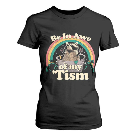 Autism Funny Raccoon T Shirt For Women Be In Awe Of My 'Tism Meme Autistic