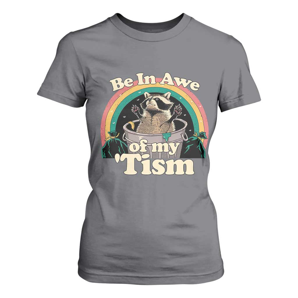 Autism Funny Raccoon T Shirt For Women Be In Awe Of My 'Tism Meme Autistic