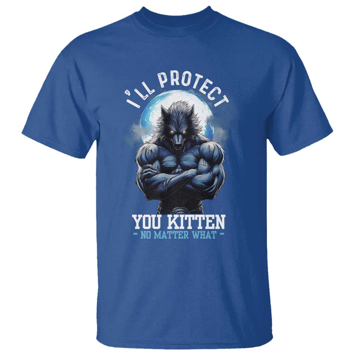 funny-alpha-wolf-meme-t-shirt-ill-protect-you-kitten-no-matter-what-literally-me-male-werewolf