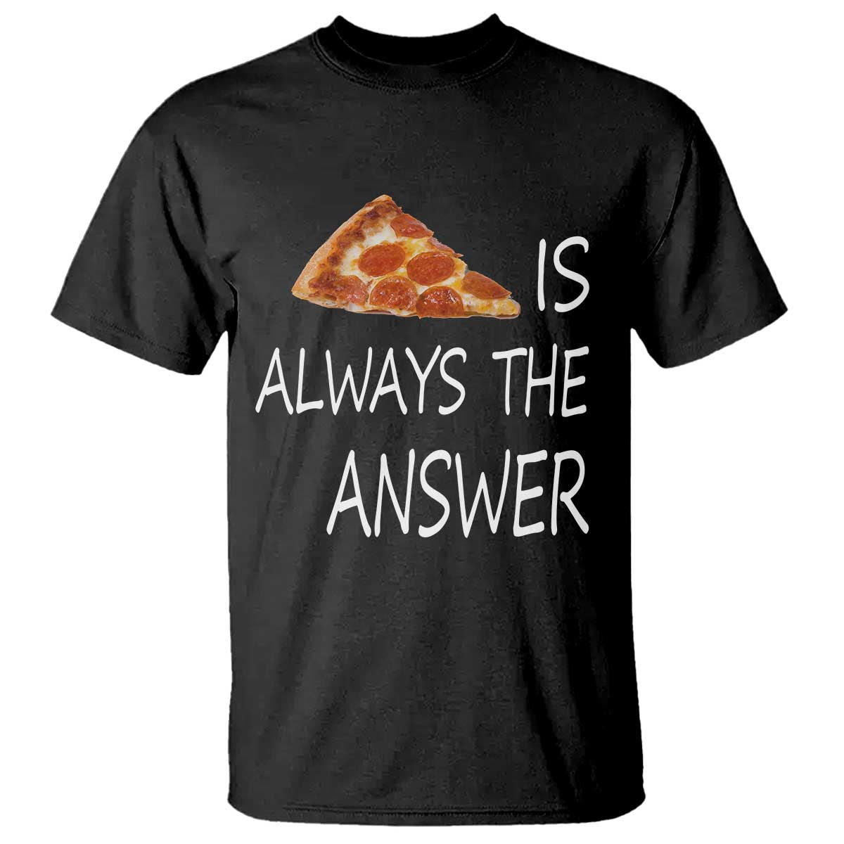 funny-pizza-lover-t-shirt-pizza-is-always-the-answer-fast-food-addicted