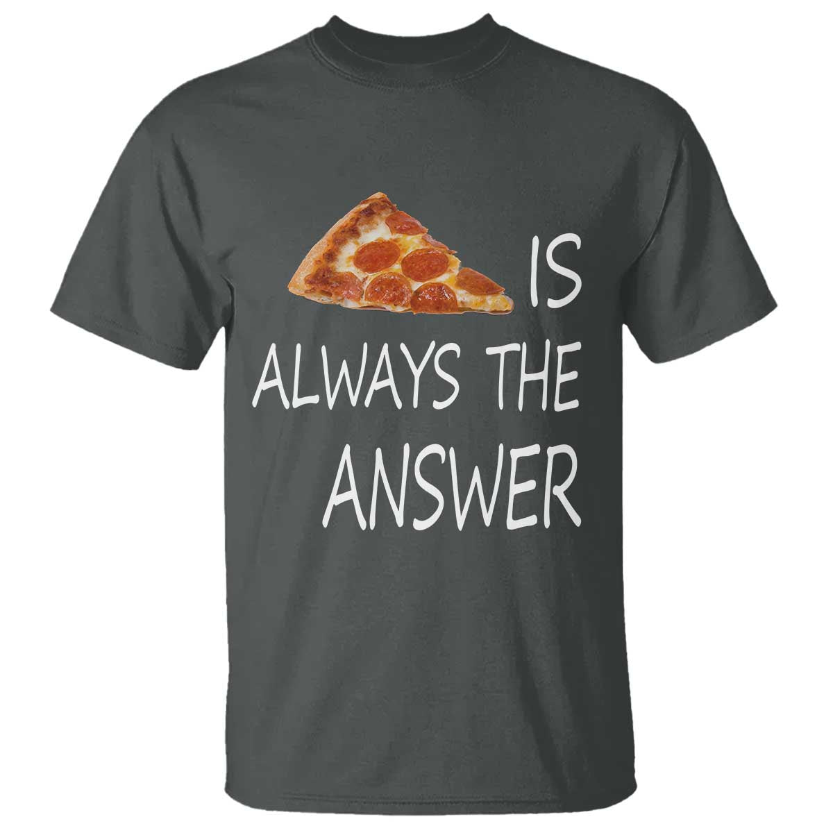 funny-pizza-lover-t-shirt-pizza-is-always-the-answer-fast-food-addicted