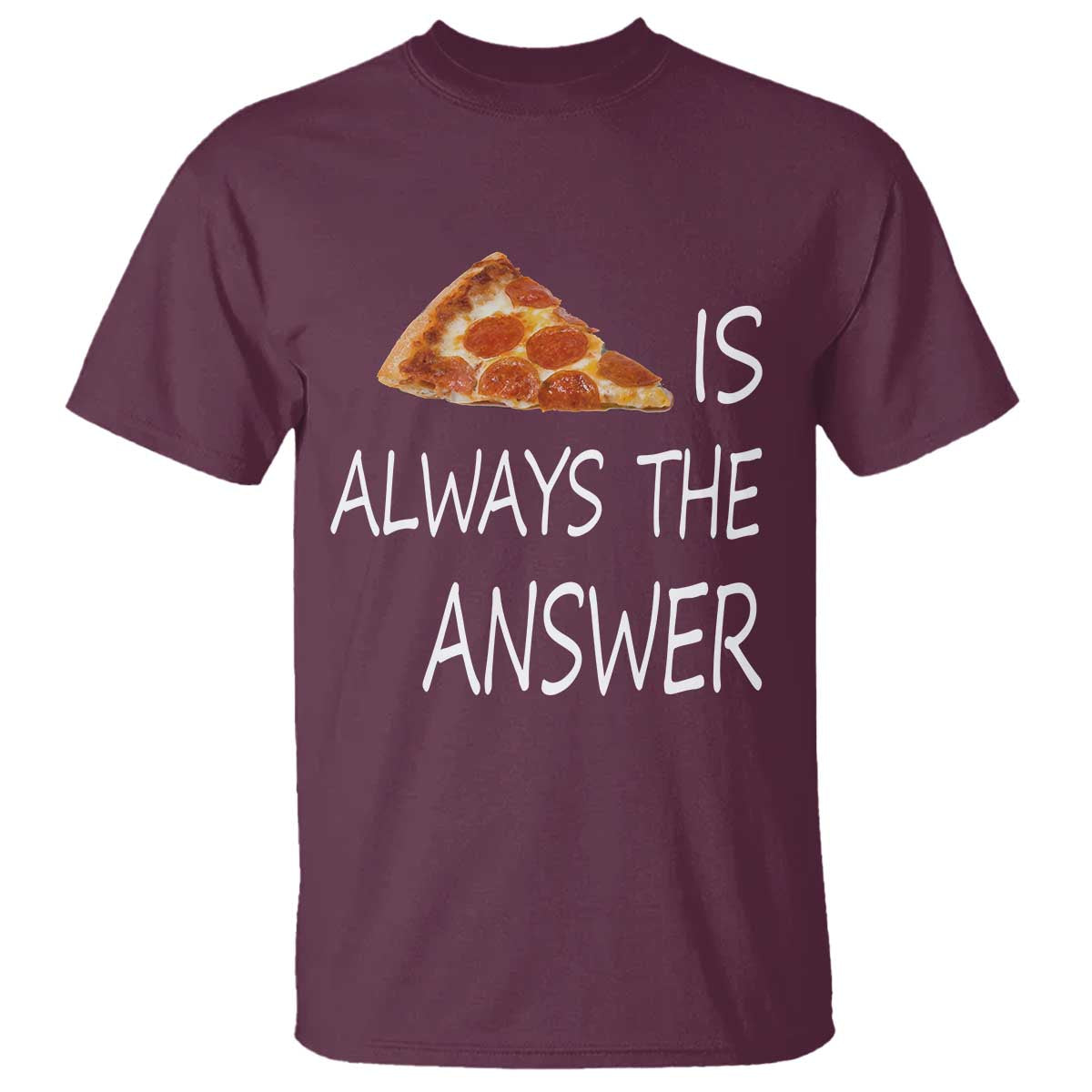 funny-pizza-lover-t-shirt-pizza-is-always-the-answer-fast-food-addicted