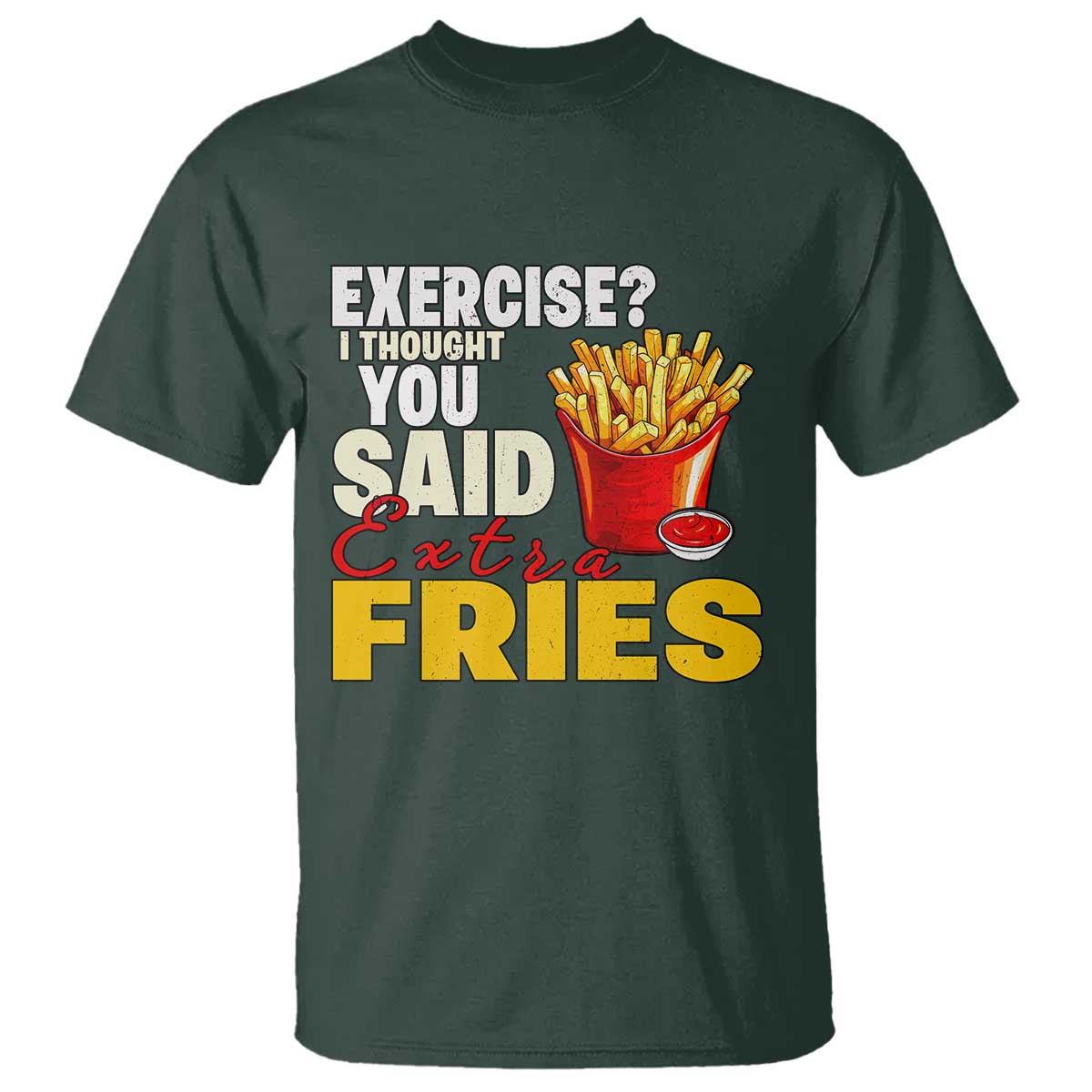 funny-french-fries-t-shirt-i-thought-you-said-extra-fries-fast-food-fry-lover