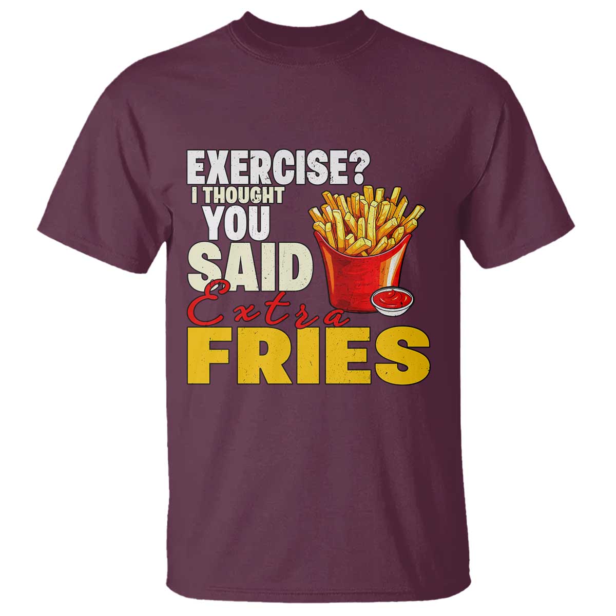 funny-french-fries-t-shirt-i-thought-you-said-extra-fries-fast-food-fry-lover