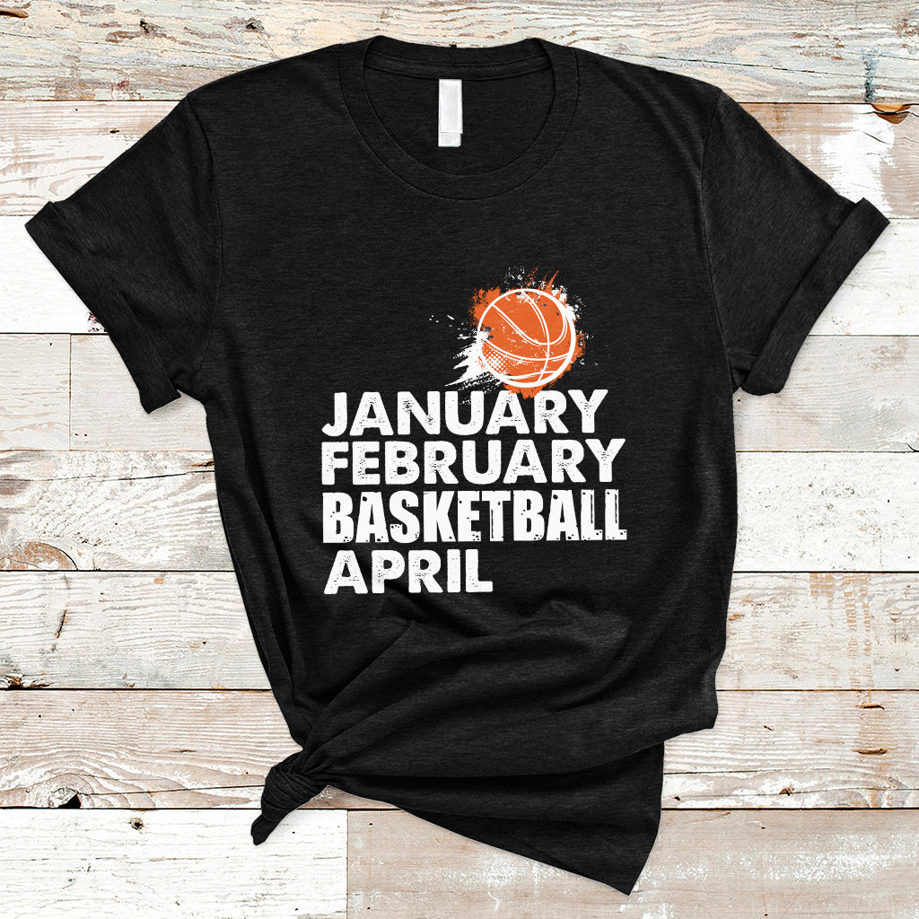 january-february-basketball-april-funny-season-apparel-t-shirt-ts02