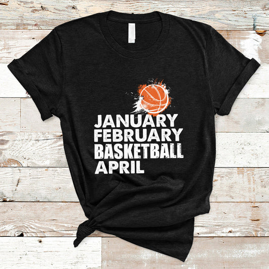 january-february-basketball-april-funny-season-apparel-t-shirt-ts02