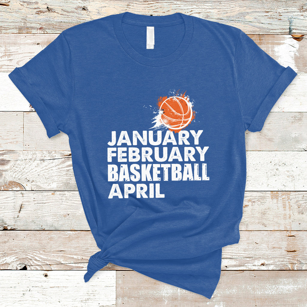 january-february-basketball-april-funny-season-apparel-t-shirt-ts02