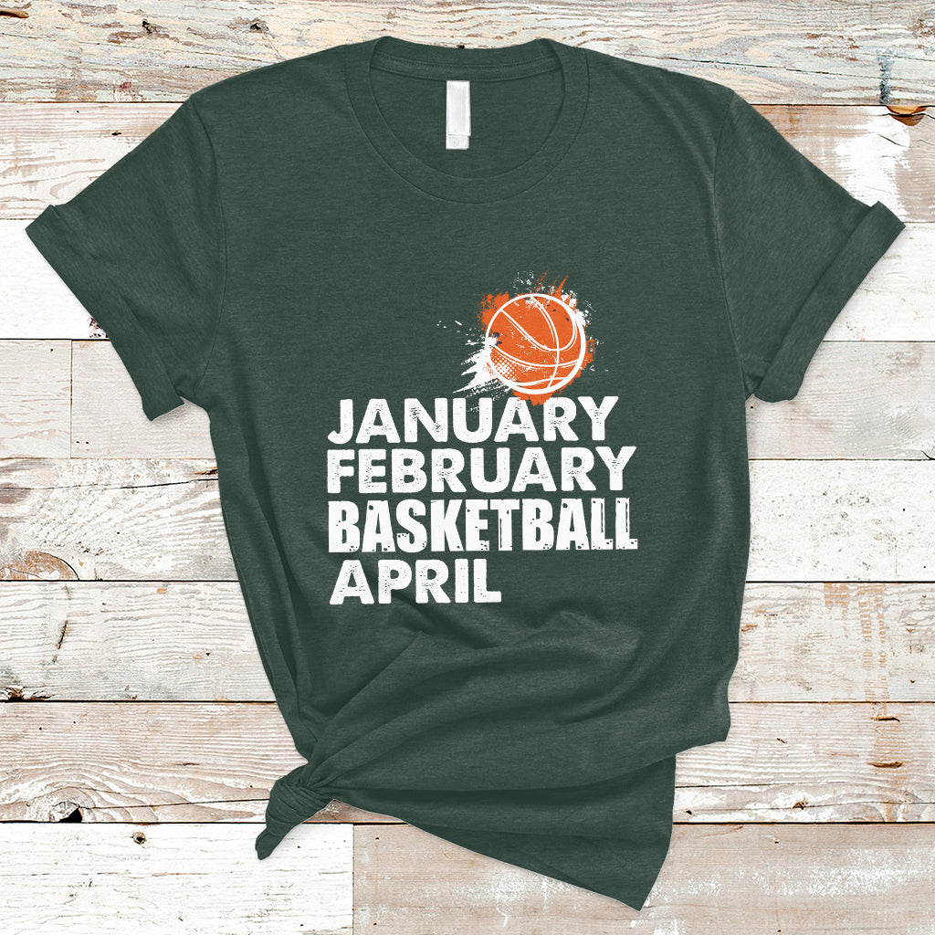 january-february-basketball-april-funny-season-apparel-t-shirt-ts02