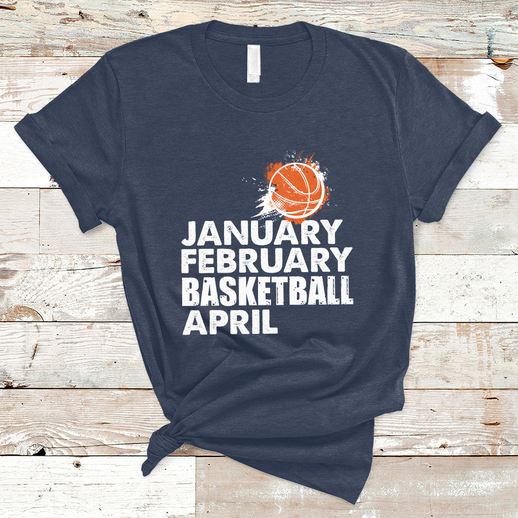 january-february-basketball-april-funny-season-apparel-t-shirt-ts02
