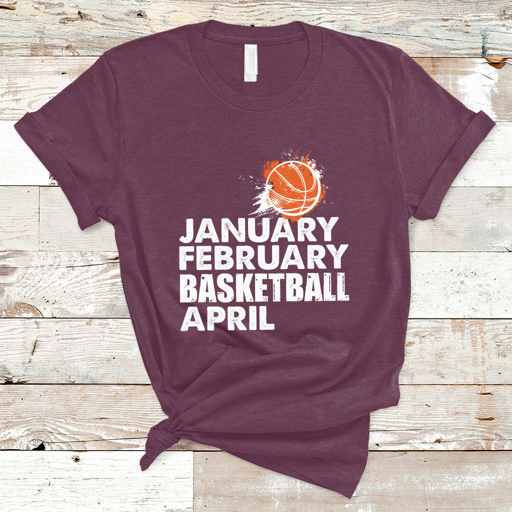 january-february-basketball-april-funny-season-apparel-t-shirt-ts02