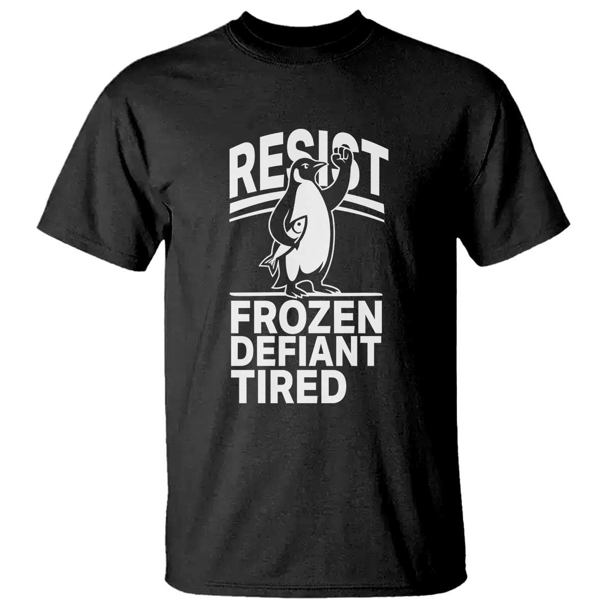 funny-penguin-resist-t-shirt-frozen-defiant-tired-fdt-activism