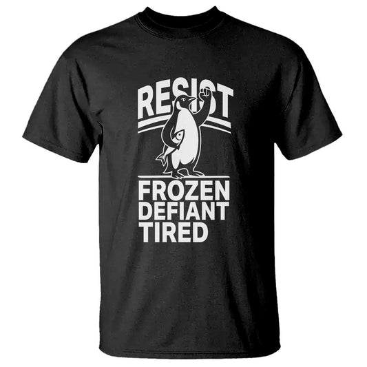 funny-penguin-resist-t-shirt-frozen-defiant-tired-fdt-activism