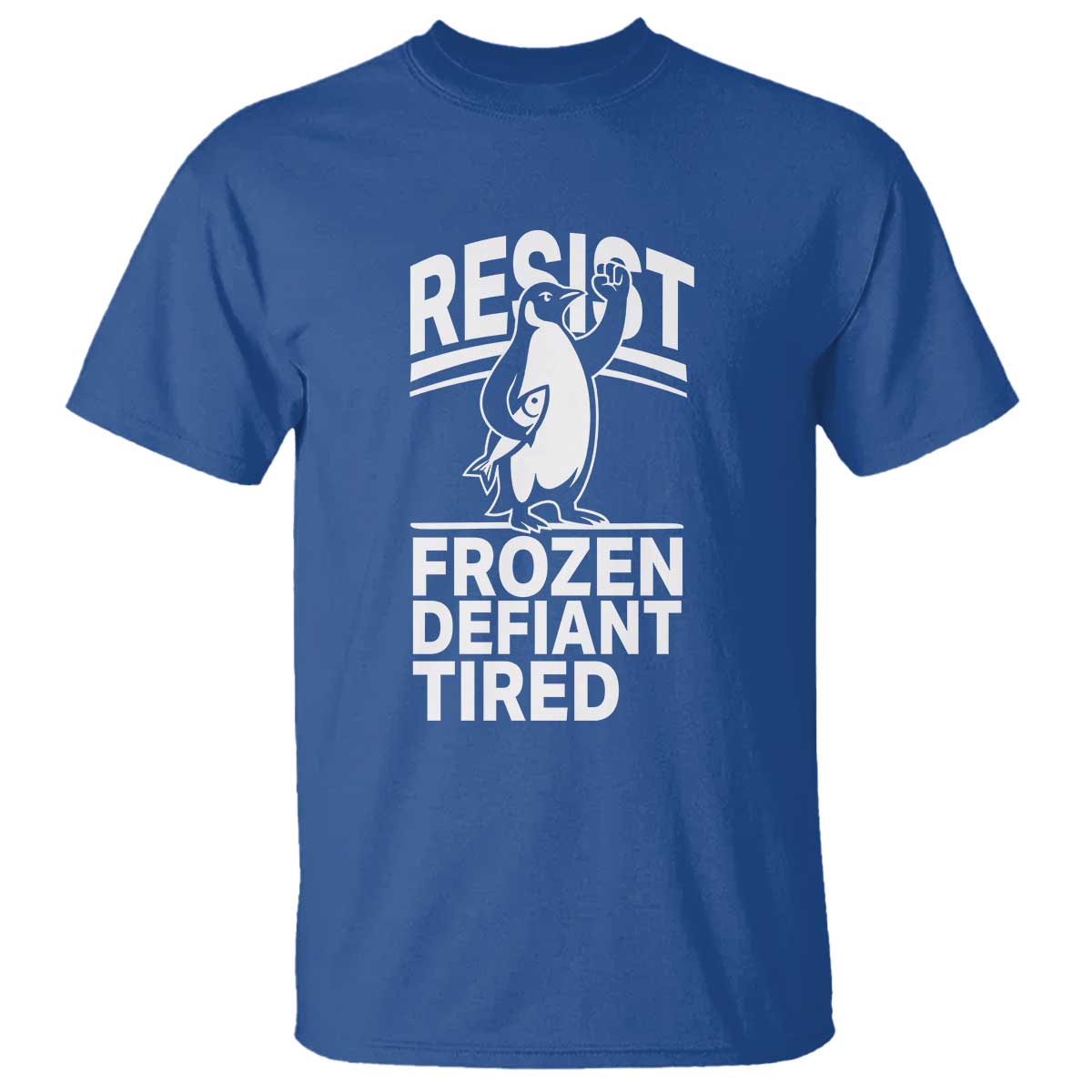 funny-penguin-resist-t-shirt-frozen-defiant-tired-fdt-activism