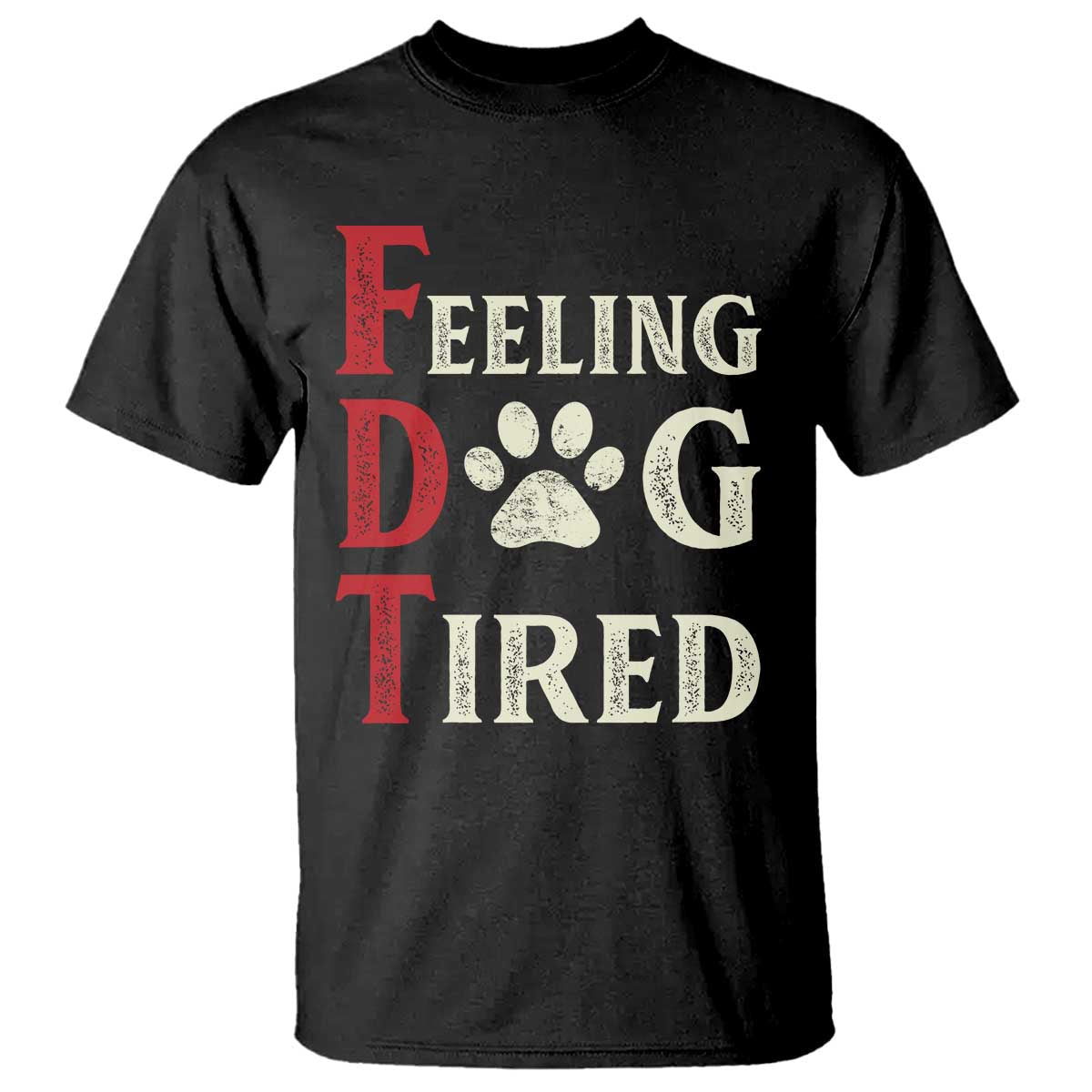 feeling-dog-tired-t-shirt-fdt-dogs-paw-sarcasm