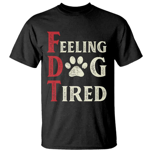 feeling-dog-tired-t-shirt-fdt-dogs-paw-sarcasm